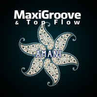 Maxigroove & Top Flow - Amani