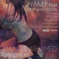 Namy - I'm Not Ashamed (I Need You) [feat. Stephanie Cooke]