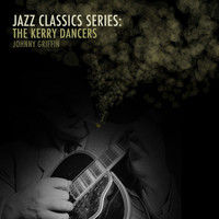 Johnny Griffin - Jazz Classics Series: The Kerry Dancers