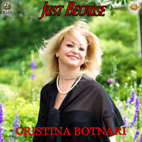 Cristina Botnari - Just Because