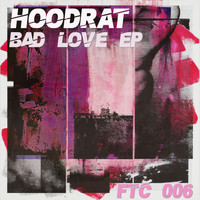 Hoodrat - Bad Love EP