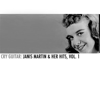 Janis Martin - Cry Guitar: Janis Martin & Her Hits, Vol. 1