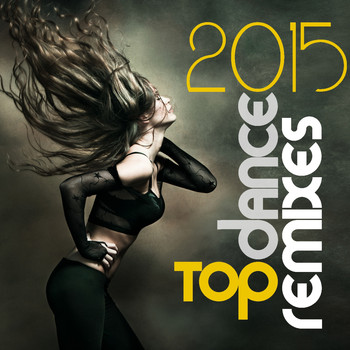 Various Artists - Top Dance Remixes 2015