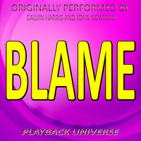 Playback Universe - Blame (Originally Performed by Calvin Harris and John Newman)