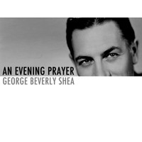 George Beverly Shea - An Evening Prayer