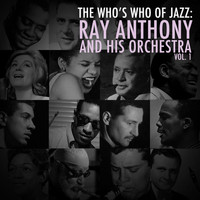 Ray Anthony & His Orchestra - A Who's Who of Jazz: Ray Anthony & His Orchestra, Vol. 1