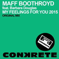 Maff Boothroyd Feat. Barbara Douglas - My Feelings For You 2015