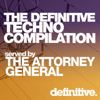 The Attorney General - The Definitive Techno Compilation Served by The Attorney General