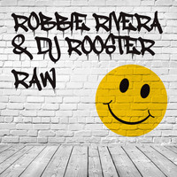 Robbie Rivera & DJ Rooster - RAW