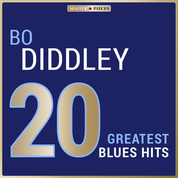 Bo Diddley - Masterpieces Presents Bo Diddley: 20 Greatest Blues Hits