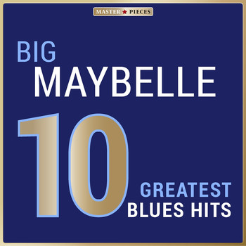 Big Maybelle - Masterpieces Presents Big Maybelle: 10 Greatest Blues Hits