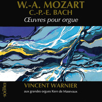 Vincent Warnier - Mozart & Carl Philipp Emmanuel Bach: Organ Works