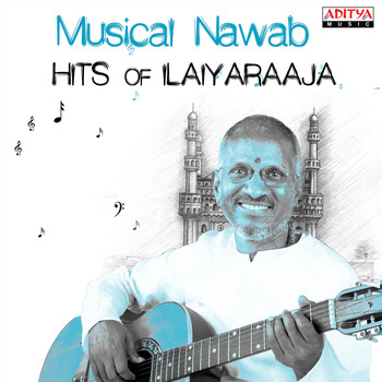 Ilaiyaraaja - Musical Nawab: Hits of Ilaiyaraaja
