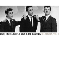 Dion, The Belmonts & Dion & The Belmonts - The Singles, Vol. 1