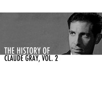 Claude Gray - The History of Claude Gray Vol. 2