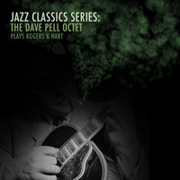 The Dave Pell Octet - Jazz Classics Series: The Dave Pell Octet Plays Rogers & Hart