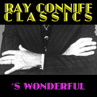 Ray Conniff - Ray Conniff Classics: 'S Wonderful