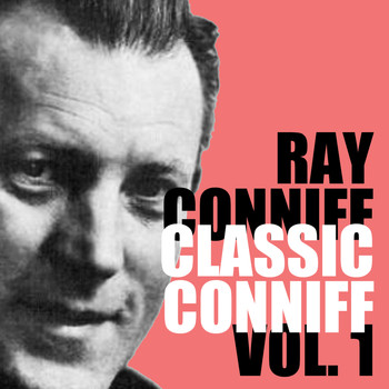 Ray Conniff - Classic Conniff, Vol. 1