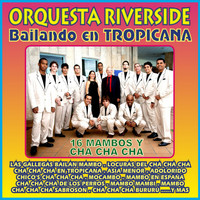 Orquesta Riverside - Bailando en Tropicana, 16 Mambos y Cha Cha Cha