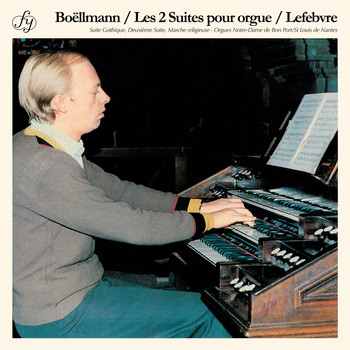 Philippe Lefebvre - Boëllmann: 2 Organ Suites