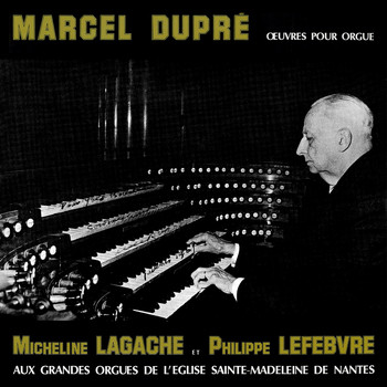 Philippe Lefebvre and Micheline Lagache - Dupré: Symphonie-Passion & Other Organ Works