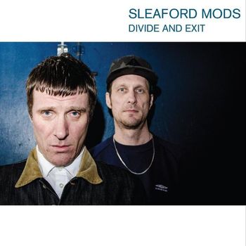 Sleaford Mods - Divide and Exit (Explicit)
