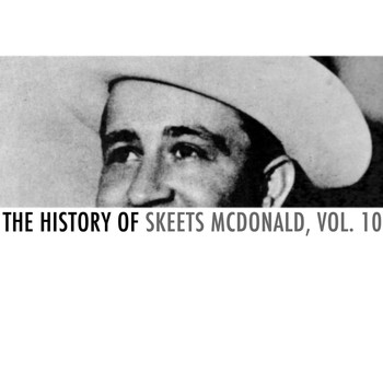 Skeets McDonald - The History of Skeets Mcdonald, Vol. 10