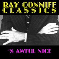 Ray Conniff - Ray Conniff Classics: 'S Awful Nice