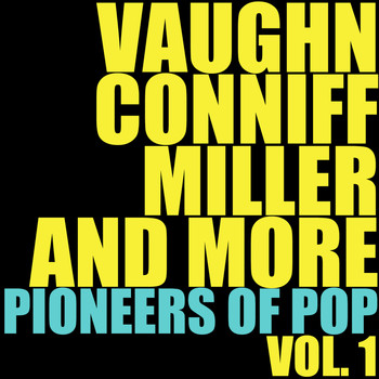 Various Artists - Vaughn, Conniff, Miller and More Pioneers of Pop, Vol. 1