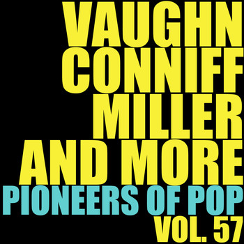 Various Artists - Vaughn, Conniff, Miller and More Pioneers of Pop, Vol. 57