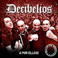 Decibelios - A por Ellos!! (Live)