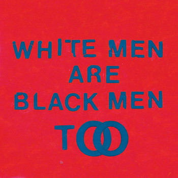 Young Fathers - White Men Are Black Men Too (Explicit)