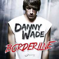 Danny Wade - Borderline