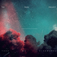 The RAah Project - Take Me Elsewhere