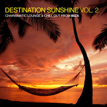 Various Artists - Destination Sunshine, Vol. 2 - Charismatic Lounge & Chill out from Ibiza