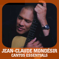 Jean-Claude Mondésir - Cantos Essentials: Best of Jean-Claude Mondésir