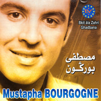Mustapha Bourgogne - Bkit âla zahri ghadbana