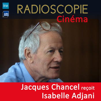 Jacques Chancel, Isabelle Adjani - Radioscopie (Cinéma): Jacques Chancel reçoit Isabelle Adjani