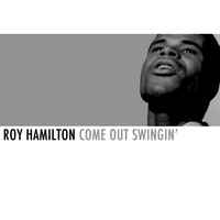 Roy Hamilton - Come out Swingin'
