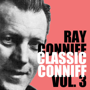 Ray Conniff - Classic Conniff, Vol. 3