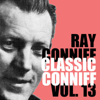 Ray Conniff - Classic Conniff, Vol. 13