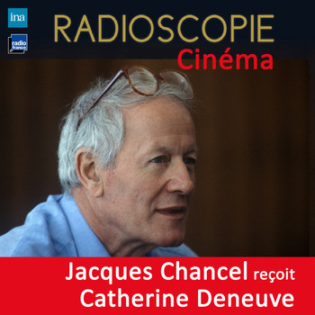 Jacques Chancel, Catherine Deneuve - Radioscopie (Cinéma): Jacques Chancel reçoit Catherine Deneuve