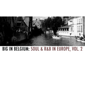 Various Artists - Big in Belgium: Soul & R&B in Europe, Vol. 2