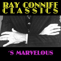 Ray Conniff - Ray Conniff Classics: 'S Marvelous