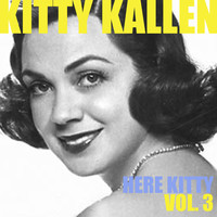 Kitty Kallen - Here Kitty, Vol. 3