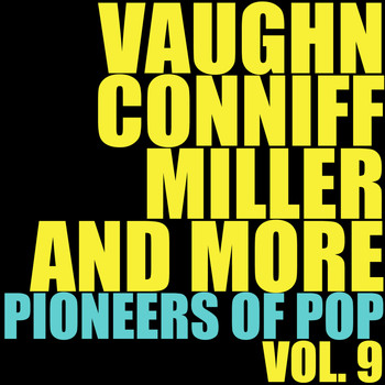 Various Artists - Vaughn, Conniff, Miller and More Pioneers of Pop, Vol. 9