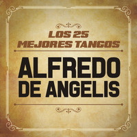 Alfredo De Angelis - Los 25 Mejores Tangos