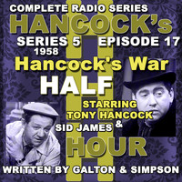 Tony Hancock - Hancock's Half Hour Radio. Series 5, Episode 17: Hancock's War