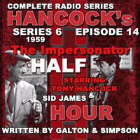 Tony Hancock - Hancock's Half Hour Radio. Series 6, Episode 14: The Impersonator