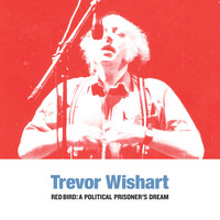 Trevor Wishart - Red Bird: A Political Prisoner's Dream